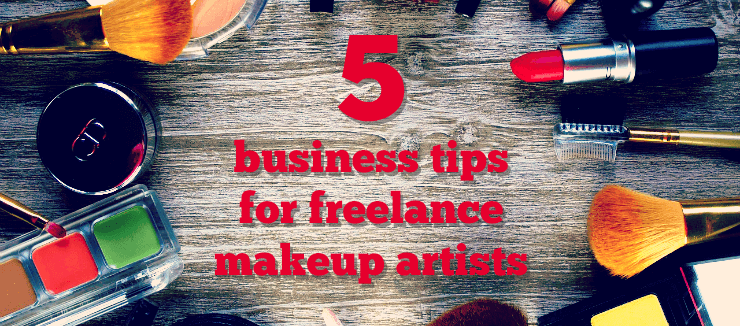 5 Business Tips for Freelance Makeup Artists Ashburnham